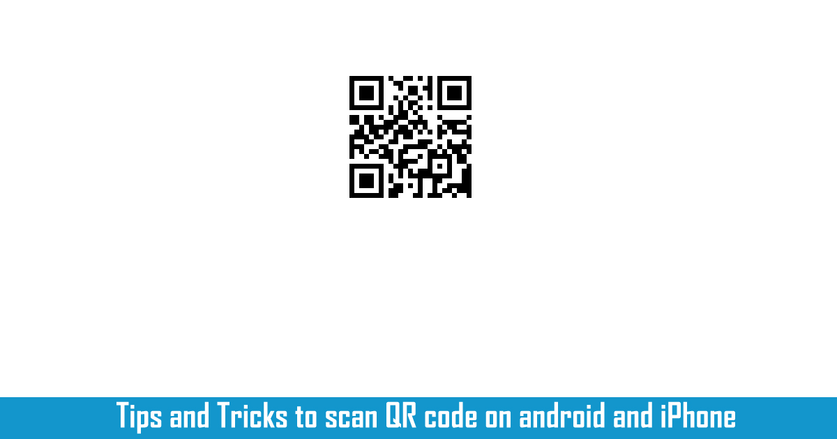 How to Scan QR Code on Mobile Phone